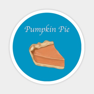 A Slice of Pie- Pumpkin Pie with Text Magnet